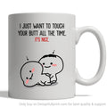 I Just Want To Touch Your Butt Personalized Couple Ceramic Mug LH Gift For Couple