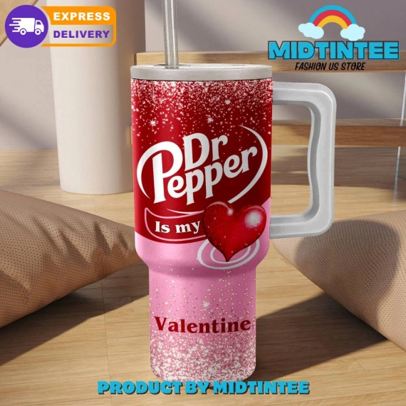 Dr Pepper Is My Valentine Gift For Her, Him 40oz Tumbler LN