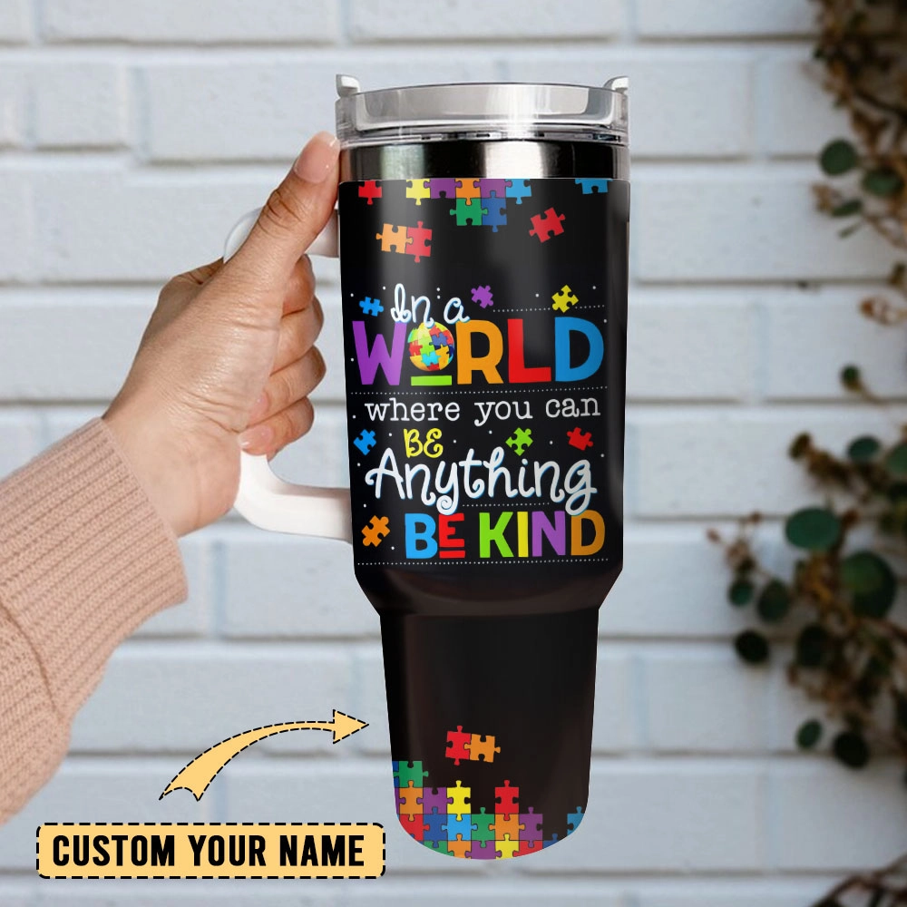 In A World Where You Can Be Anything Be Kind Artwork Custom Quencher 30oz Or 40oz Stainless Steel Tumbler With Handle HG