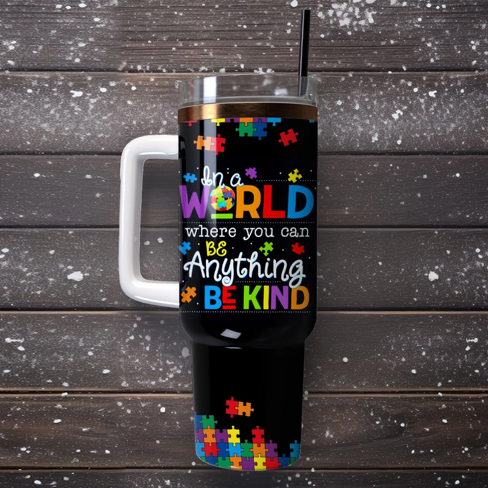 In A World Where You Can Be Anything Be Kind Artwork Custom Quencher 30oz Or 40oz Stainless Steel Tumbler With Handle HG