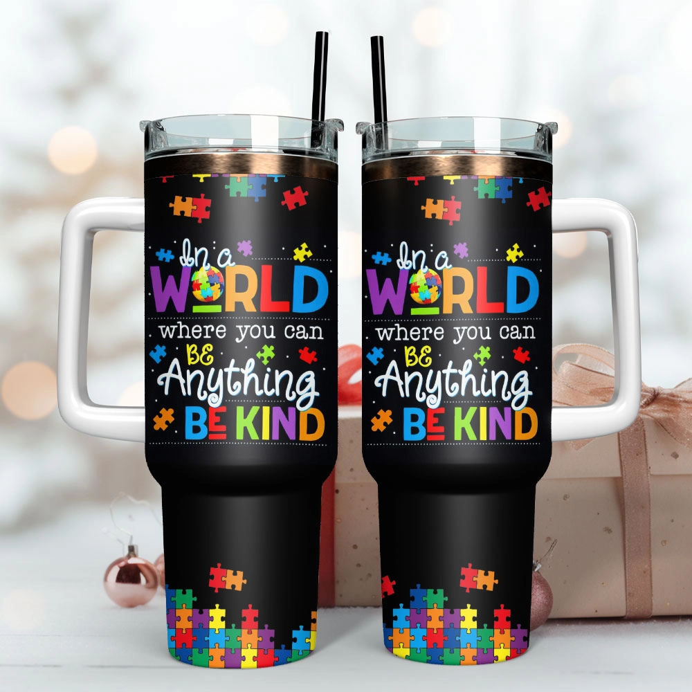 In A World Where You Can Be Anything Be Kind Artwork Custom Quencher 30oz Or 40oz Stainless Steel Tumbler With Handle HG